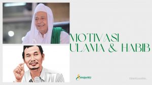10 Motivasi Hidup Dari Para Ulama dan Habaib