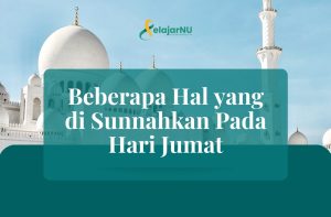 Berikut Beberapa Hal yang di Sunnahkan Pada Hari Jumat 
