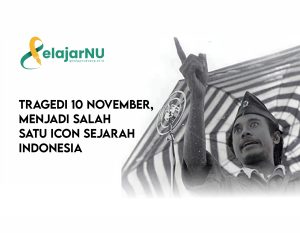 Tragedi 10 November, Menjadi Salah Satu Icon Sejarah Indonesia